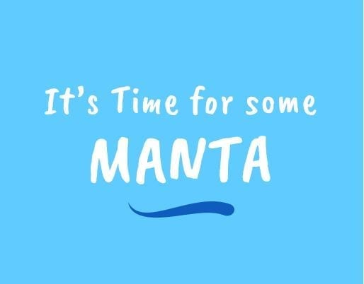 It's Time For Some MANTA